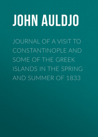 Journal of a Visit to Constantinople and Some of the Greek Islands in the Spring and Summer of 1833