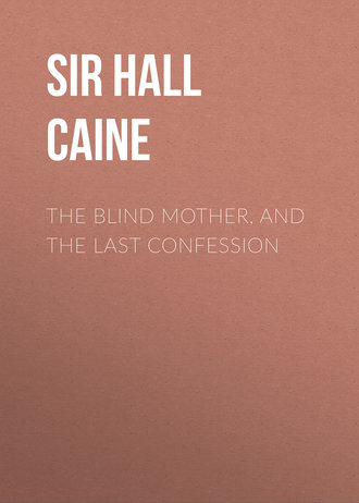 The Blind Mother, and The Last Confession