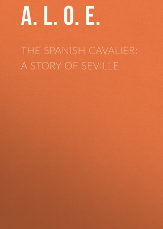 The Spanish Cavalier: A Story of Seville