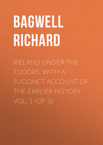 Ireland under the Tudors, with a Succinct Account of the Earlier History. Vol. 1 (of 3)