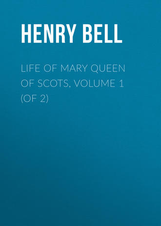 Life of Mary Queen of Scots, Volume 1 (of 2)