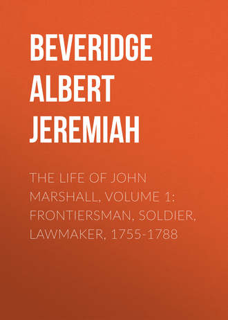 The Life of John Marshall, Volume 1: Frontiersman, soldier, lawmaker, 1755-1788