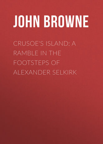 Crusoe&apos;s Island: A Ramble in the Footsteps of Alexander Selkirk