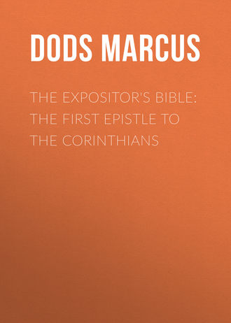 The Expositor&apos;s Bible: The First Epistle to the Corinthians