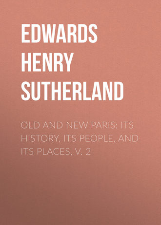 Old and New Paris: Its History, Its People, and Its Places, v. 2