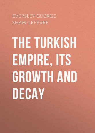 The Turkish Empire, its Growth and Decay