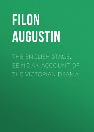 The English Stage: Being an Account of the Victorian Drama