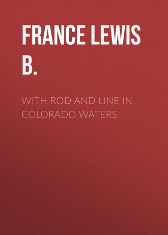 With Rod and Line in Colorado Waters