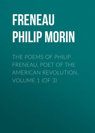 The Poems of Philip Freneau, Poet of the American Revolution. Volume 1 (of 3)