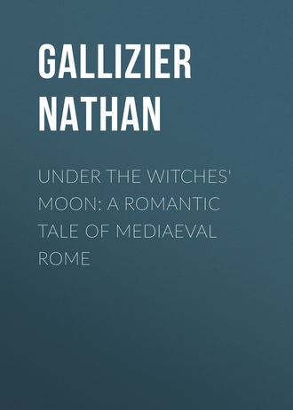 Under the Witches&apos; Moon: A Romantic Tale of Mediaeval Rome