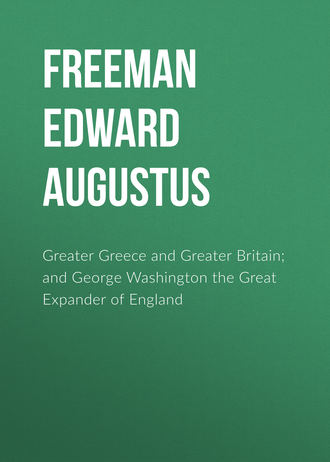 Greater Greece and Greater Britain; and George Washington the Great Expander of England