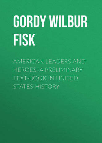 American Leaders and Heroes: A preliminary text-book in United States History