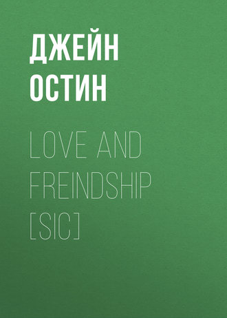 Love and Freindship [sic]