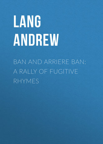 Ban and Arriere Ban: A Rally of Fugitive Rhymes