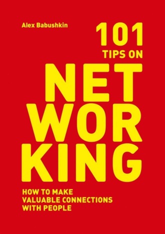 101 tips on networking. How to make valuable connections with people