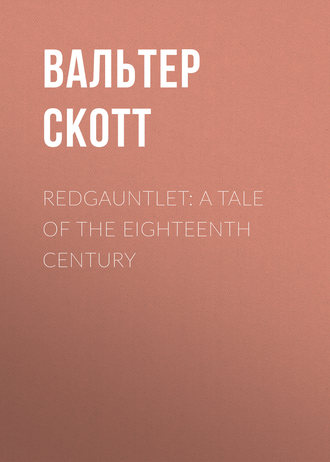 Redgauntlet: A Tale Of The Eighteenth Century