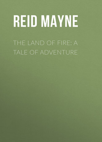 The Land of Fire: A Tale of Adventure