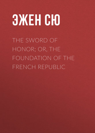 The Sword of Honor; or, The Foundation of the French Republic