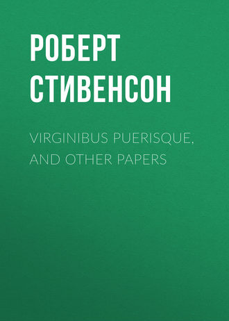 Virginibus Puerisque, and Other Papers