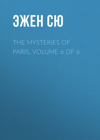 The Mysteries of Paris, Volume 6 of 6