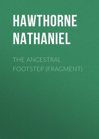 The Ancestral Footstep (fragment)