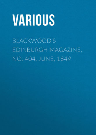 Blackwood&apos;s Edinburgh Magazine, No. 404, June, 1849