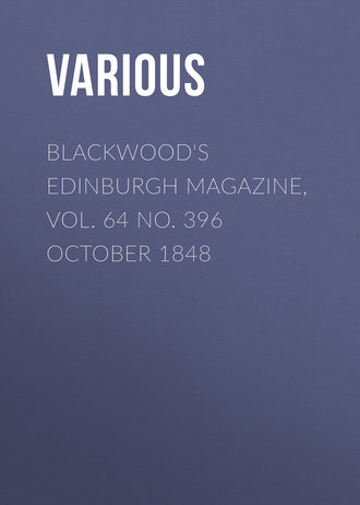 Blackwood&apos;s Edinburgh Magazine, Vol. 64 No. 396 October 1848