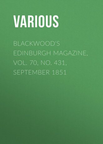 Blackwood&apos;s Edinburgh Magazine, Vol. 70, No. 431, September 1851