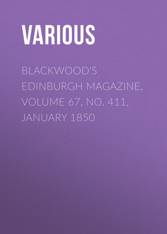 Blackwood&apos;s Edinburgh Magazine, Volume 67, No. 411, January 1850