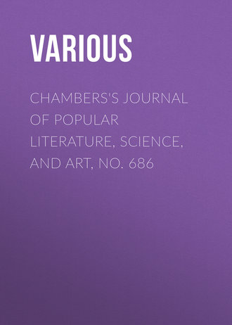 Chambers&apos;s Journal of Popular Literature, Science, and Art, No. 686