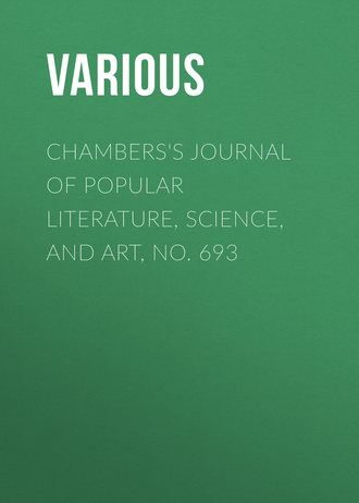 Chambers&apos;s Journal of Popular Literature, Science, and Art, No. 693