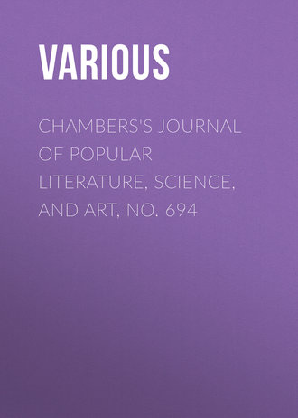 Chambers&apos;s Journal of Popular Literature, Science, and Art, No. 694