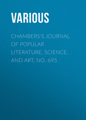 Chambers&apos;s Journal of Popular Literature, Science, and Art, No. 695