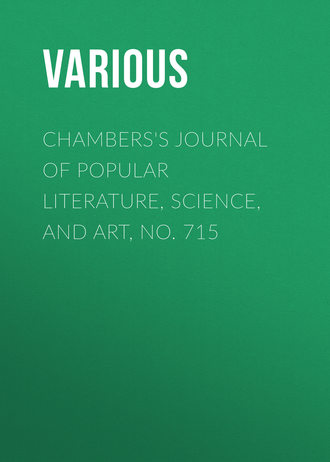 Chambers&apos;s Journal of Popular Literature, Science, and Art, No. 715