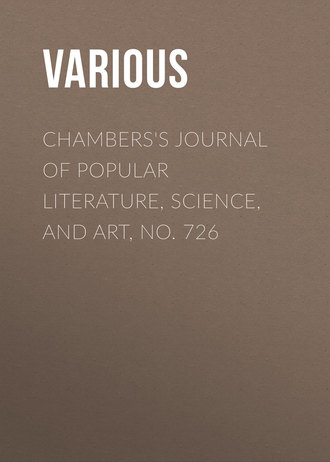 Chambers&apos;s Journal of Popular Literature, Science, and Art, No. 726