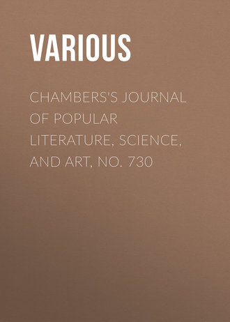 Chambers&apos;s Journal of Popular Literature, Science, and Art, No. 730