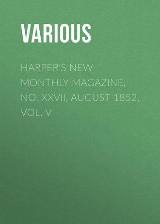 Harper&apos;s New Monthly Magazine, No. XXVII, August 1852, Vol. V