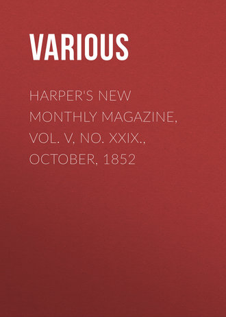 Harper&apos;s New Monthly Magazine, Vol. V, No. XXIX., October, 1852