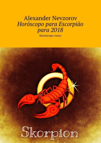 Horóscopo para Escorpião para 2018. Horóscopo russo