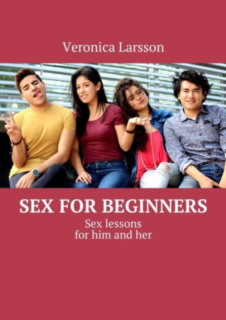 Sex for beginners. Sex lessons for him and her