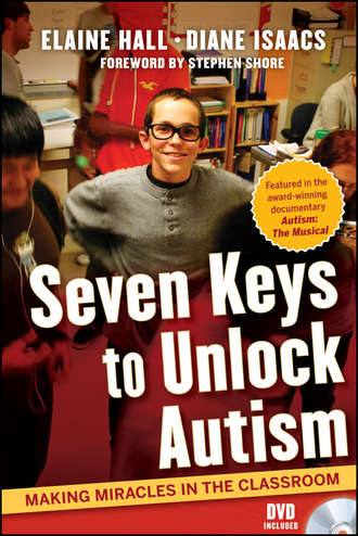 Seven Keys to Unlock Autism. Making Miracles in the Classroom