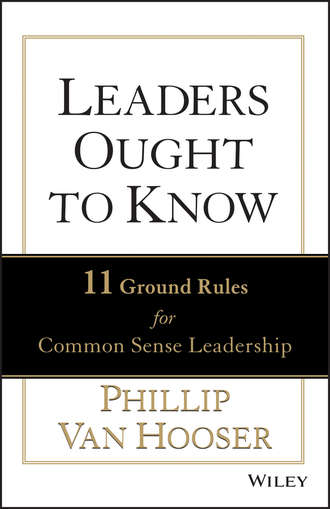Leaders Ought to Know. 11 Ground Rules for Common Sense Leadership