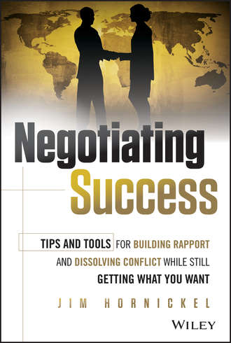 Negotiating Success. Tips and Tools for Building Rapport and Dissolving Conflict While Still Getting What You Want