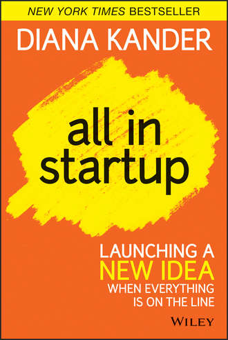 All In Startup. Launching a New Idea When Everything Is on the Line