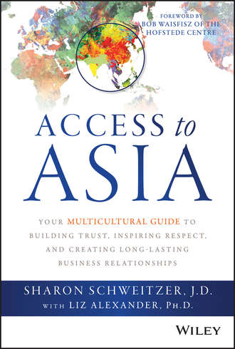 Access to Asia. Your Multicultural Guide to Building Trust, Inspiring Respect, and Creating Long-Lasting Business Relationships