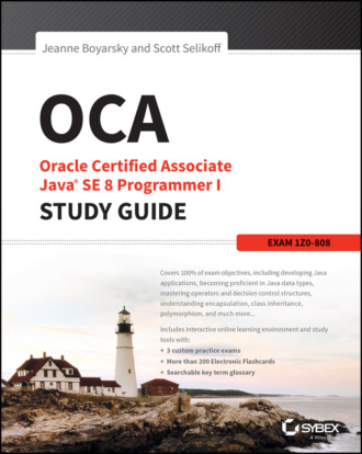 OCA: Oracle Certified Associate Java SE 8 Programmer I Study Guide. Exam 1Z0-808