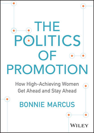 The Politics of Promotion. How High-Achieving Women Get Ahead and Stay Ahead