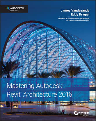 Mastering Autodesk Revit Architecture 2016. Autodesk Official Press