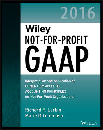 Wiley Not-for-Profit GAAP 2016. Interpretation and Application of Generally Accepted Accounting Principles