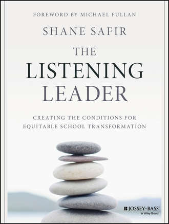 The Listening Leader. Creating the Conditions for Equitable School Transformation